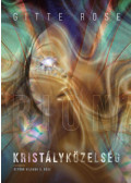 Gitte Rose - Kristályközelség