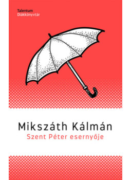 Mikszáth Kálmán - Szent Péter esernyője Mikszáth Kálmán - Szent Péter esernyője, null 2024 antikvár könyv