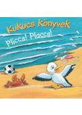  - Kukucs Könyvek - Pliccs! Placcs!