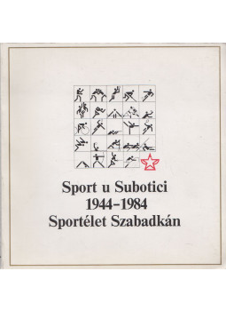 Bosko Krstic - Sport u Subotici 1944-1984 - Sportélet Szabadkán, Szabadka 1984 antikvár könyv