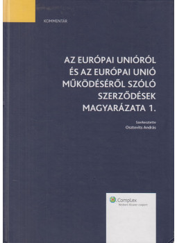 Osztovits András - Az Európai Unirólól és az Európai Unió működéséről szóló szerződések 1., Budapest 2011 antikvár könyv