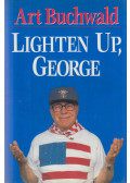 Art Buchwald - Lighten Up, George