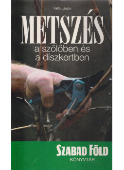 Valló László - Metszés a szőlőben és a díszkertben Valló László - Metszés a szőlőben és a díszkertben, Budapest 2007 antikvár könyv