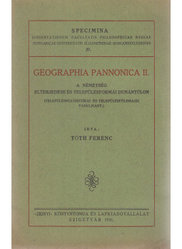Tóth Ferenc - A németség elterjedése és településformái Dunántúlon, Szigetvár 1931 antikvár könyv