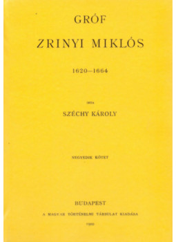 Széchy Károly - Gróf Zrinyi Miklós 1620-1664 IV., null 2011 antikvár könyv