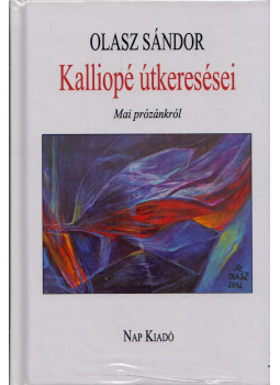 Olasz Sándor - Kalliopé útkeresései Olasz Sándor - Kalliopé útkeresései, Budapest 2014 antikvár könyv