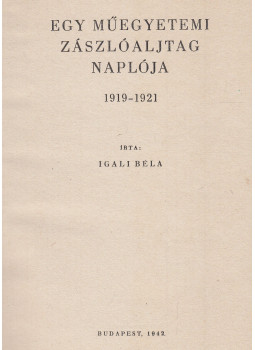 Igali Béla - Egy műegyetemi zászlóaljtag naplója (dedikált), Budapest 1942 antikvár könyv