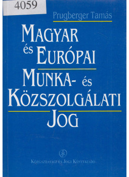 Prugberger Tamás - Magyar és európai munka- és közszolgálati jog