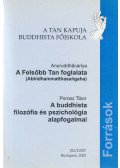 Anuruddhacariya,Porosz Tibor - A Felsőbb Tan foglalata - A buddhista filozófia és pszichológia alapfogalmai a théraváda irányzatban