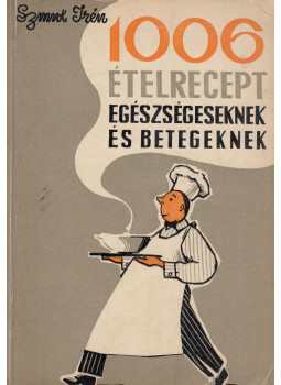 Szmuk Irén - 1006 ételrecept egészségeseknek és betegeknek, Bukarest 1960 antikvár könyv