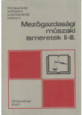 Pataki Mihályné Pető Mária - Mezőgazdasági műszaki ismeretek II-III.