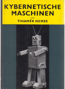 Dr. ing. Nemes Tihamér - Kybernetische Maschinen, Budapest 1967 antikvár könyv