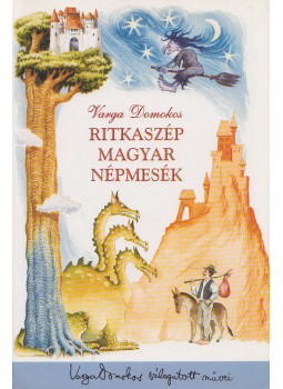 Varga Domokos - Ritkaszép magyar népmesék Varga Domokos - Ritkaszép magyar népmesék, Budapest 1998 antikvár könyv