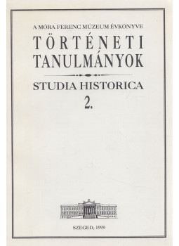  - A Móra Ferenc Múzeum Évkönyve - Történeti tanulmányok 2., Szeged 1999 antikvár könyv