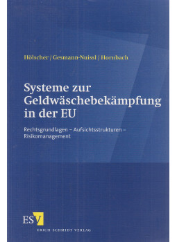 Dr. Reinhold Hölscher, Dr. Dagmar Gesmann-Nuissl, Dr. Christian Hornbach - Systeme zur Geldwäschebekämpfung in der EU, Berlin 2011 antikvár könyv