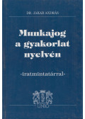 Dr. Jakab András - Munkajog a gyakorlat nyelvén - iratmintatárral