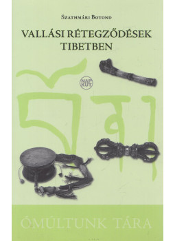Szathmári Botond - Vallási rétegződések Tibetben Szathmári Botond - Vallási rétegződések Tibetben, Budapest 2016 antikvár könyv