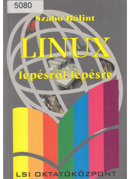 Szabó Bálint - LINUX lépésről lépésre Szabó Bálint - LINUX lépésről lépésre, Budapest 1999 antikvár könyv