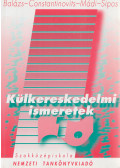 Balázs Lívia dr.,Constantinovits Milán dr.,Mádi Csaba dr.,Sipos Zoltán dr. - Külkereskedelmi ismeretek 1.