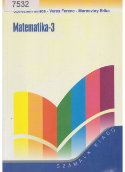 Szelezsán János, Veres Ferenc, Marosváry Erika - Matematika-3 Szelezsán János, Veres Ferenc, Marosváry Erika - Matematika-3, Budapest 2001 antikvár könyv