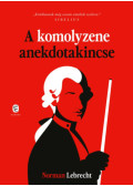Norman LEBRECHT - A komolyzene anekdotakincse