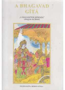 Berkes Attila - A Bhagavad Gítá - "A magasztos szózata" (ahogyan én látom), Leányfalu 0 antikvár könyv