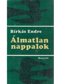 Birkás Endre - Álmatlan nappalok, Budapest 1972 antikvár könyv