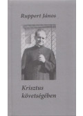 Ruppert János - Krisztus követségében