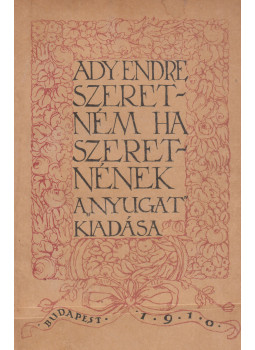 Ady Endre - Szeretném, ha szeretnének Ady Endre - Szeretném, ha szeretnének, Budapest 1910 antikvár könyv