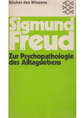 Sigmund Freud - Zur Psychopathologie des Alltagslebens