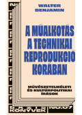 Walter Benjamin - A műalkotás a technikai reprodukció korában
