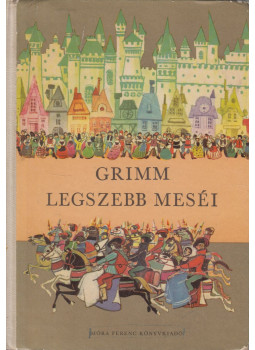 Grimm, Varga Tamásné, Wilhelm Grimm, Jacob Grimm - Grimm legszebb meséi Grimm, Varga Tamásné, Wilhelm Grimm, Jacob Grimm - Grimm legszebb meséi, Budapest 1972 antikvár könyv