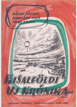Dávid József, Horváth Ottó, Turi Lajos - Kisalföldi új krónika, Győr 1962 antikvár könyv