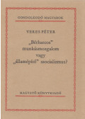Veres Péter - Bérharcos munkásmozgalom vagy államépítő szocializmus?