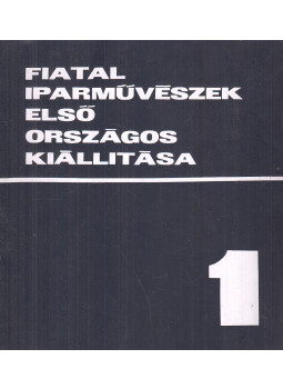 Koczogh Ákos - Fiatal iparművészek első országos kiállítása, Budapest 1970 antikvár könyv