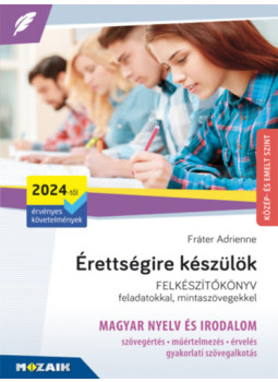 Fráter Adrienne - Érettségire készülök - Magyar nyelv és irodalom (2024-től érv. követelmények) - Közép- és emelt szint, írásbeli - MS-3325U, null 2024 antikvár könyv