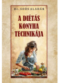 Dr. Soós Aladár - A diétás konyha technikája