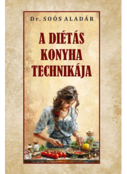 Dr. Soós Aladár - A diétás konyha technikája Dr. Soós Aladár - A diétás konyha technikája, null 2024 antikvár könyv