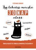 Stéphane Garnier - Így lehetsz macska 30 nap alatt