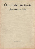 Harmatta János - Ókori keleti történeti chrestomathia