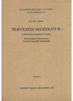 Fülöp Tamás - Tervezési segédlet II. - az Elektronikus áramkörök tárgyhoz, Budapest 1981 antikvár könyv