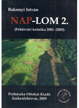 Bakonyi István - Nap-lom 2. Bakonyi István - Nap-lom 2., Székesfehérvár 2009 antikvár könyv