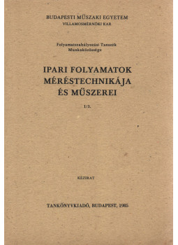 Ádám Antal, Bársony András, Fock Károly, Megyeri József - Ipari folyamatok méréstechnikája és műszerei I/3., Budapest 1985 antikvár könyv