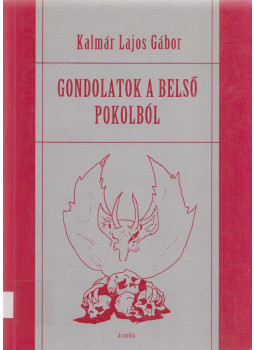Kalmár Lajos Gábor - Gondolatok a belső pokolból Kalmár Lajos Gábor - Gondolatok a belső pokolból, Budapest 2000 antikvár könyv