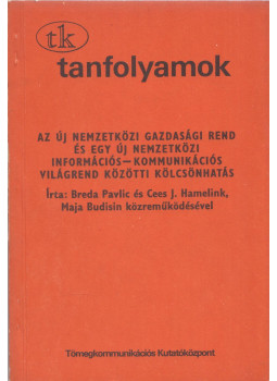 Breda Pavlic, Cees J. Hamelink - Az új nemzetközi gazdasági rend és egy új nemzetközi információs-kommunikációs világrend közötti kölcsönhatás, Budapest 1982 antikvár könyv