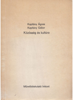 Kapitány Ágnes, Kapitány Gábor - Közösség és kultúra Kapitány Ágnes, Kapitány Gábor - Közösség és kultúra, Budapest 1980 antikvár könyv