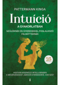 Pattermann Kinga - Intuíció a gyakorlatban szülőknek és gyerekekkel foglalkozó felnőtteknek