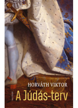 Horváth Viktor - A Júdás-terv Horváth Viktor - A Júdás-terv, null 2024 antikvár könyv