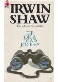 Irwin Shaw - Tip On a Dead Jockey