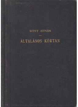 Dr. Preisz Hugó, Dr. Sántha Kálmán, Dr. Went István - Általános kórtan Dr. Preisz Hugó, Dr. Sántha Kálmán, Dr. Went István - Általános kórtan, Debrecen 1944 antikvár könyv